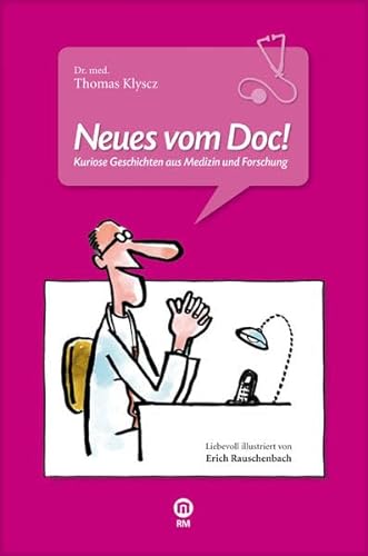 Neues vom Doc!: Kuriose Geschichten aus Medizin und Forschung.